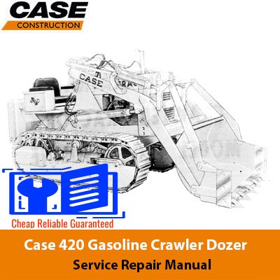 Case 420 Gasoline Crawler Dozer Service Repair Manual 1 Case 420 Gasoline Crawler Dozer
