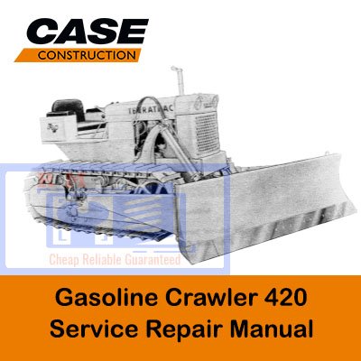 Case 420 Gasoline Crawler Service Repair Manual