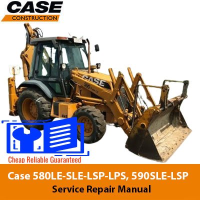 580 LE-SLE-LSP-LPS 590 SLE-LSP-BACKHOE LOADER-SERVICE MANUAL