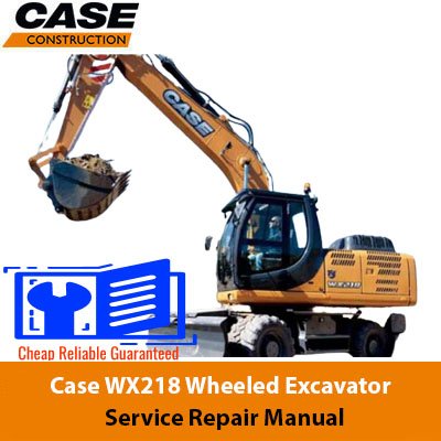 Case WX218 Wheeled Excavator Service Repair Manual