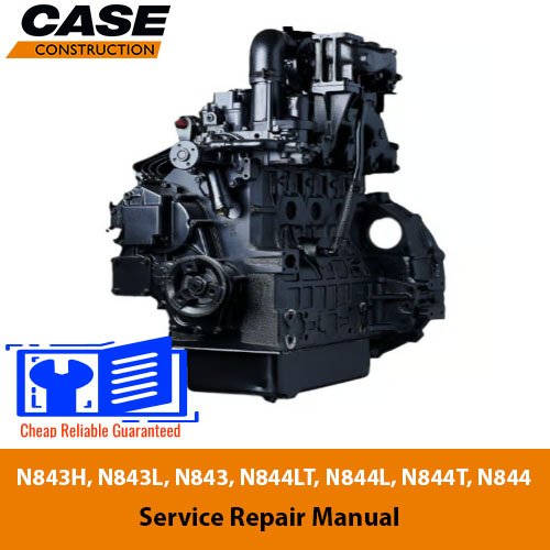 Case N843H, N843L, N843, N844LT, N844L, N844T, N844 Engines Service Repair Manual 1 Case N843H, N843L, N843, N844LT, N844L, N844T, N844 Engines Service Repair Manual