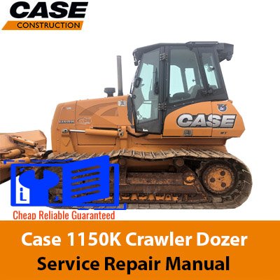Case 1150K Crawler Dozer Service Repair Manual