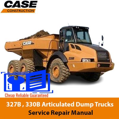 Case 327B , 330B Articulated Dump Trucks Service Repair Manual