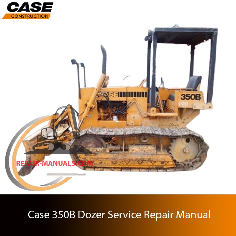 Case 350B dozer service repair manual
