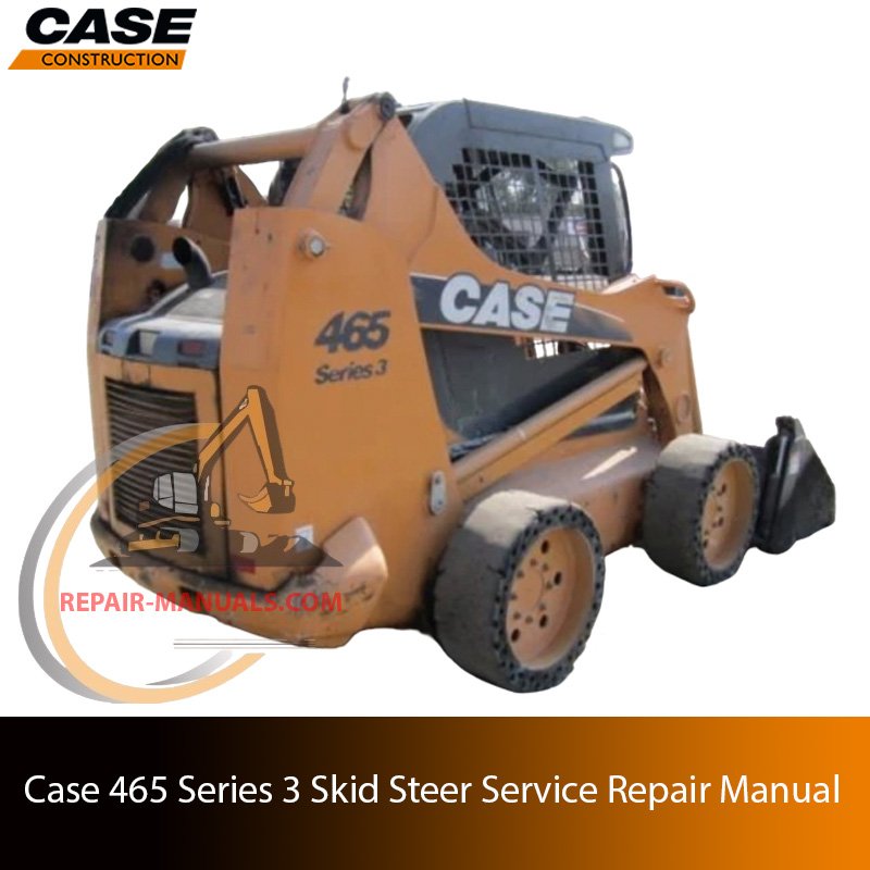 Service repair manual for case 465 series 3 skid steer