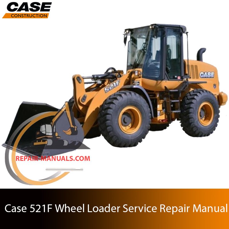 Service repair manual for Case 521F Wheel Loader