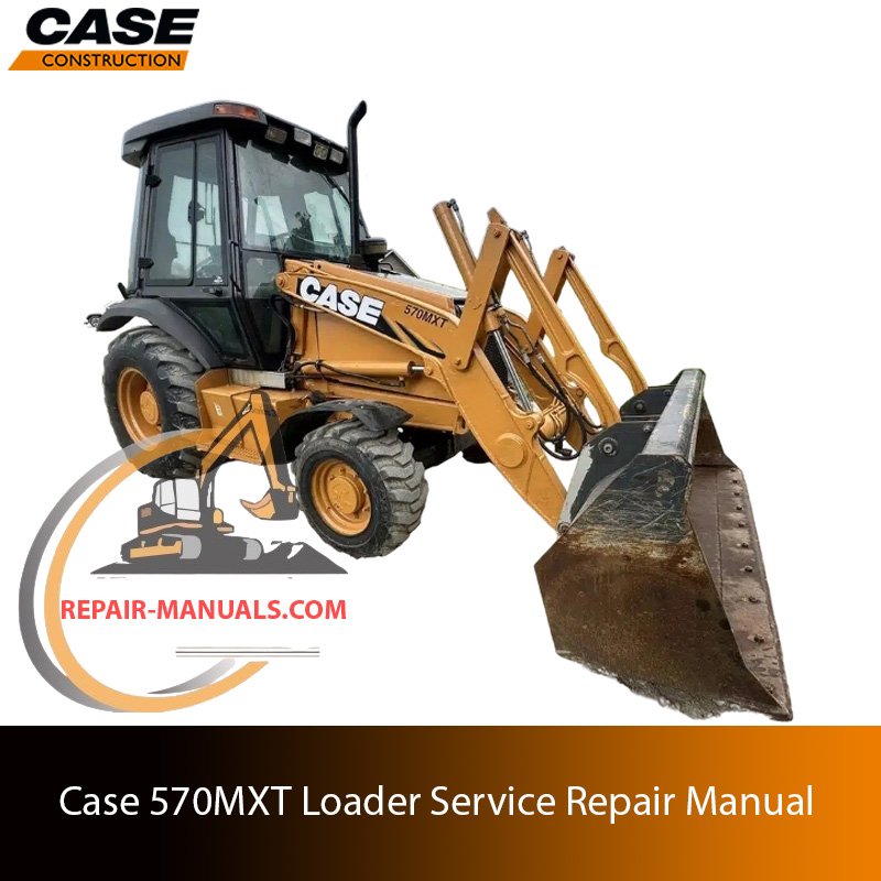 Service repair manual for Case 570MXT Loader