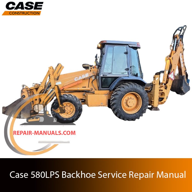 Service repair manual for case Case 580 LPS Backhoe Loader