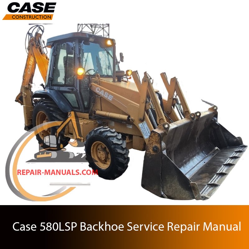Service repair manual for case Case 580 LSP Backhoe Loader