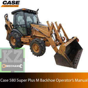 The Operator’s Manual for case 580 super m plus