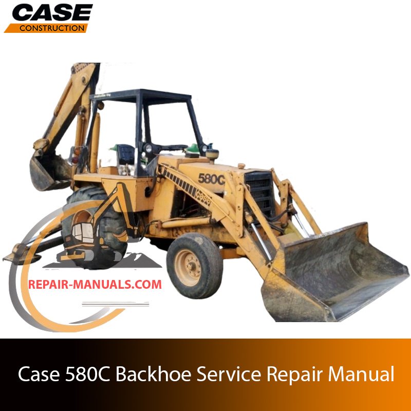 Service repair manual for case 580c backhoe