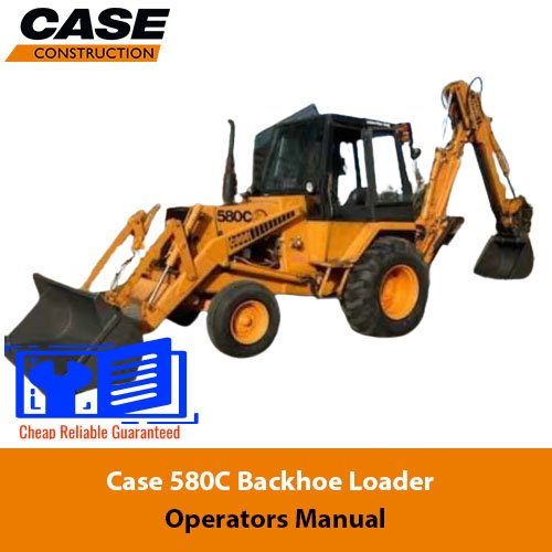 Case 580C Backhoe Loader Operators Manual