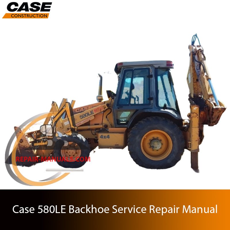 Service repair manual for case Case 580LE Backhoe Loader