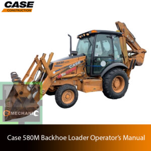 The Operator’s Manual for Case 580M Backhoe Loader