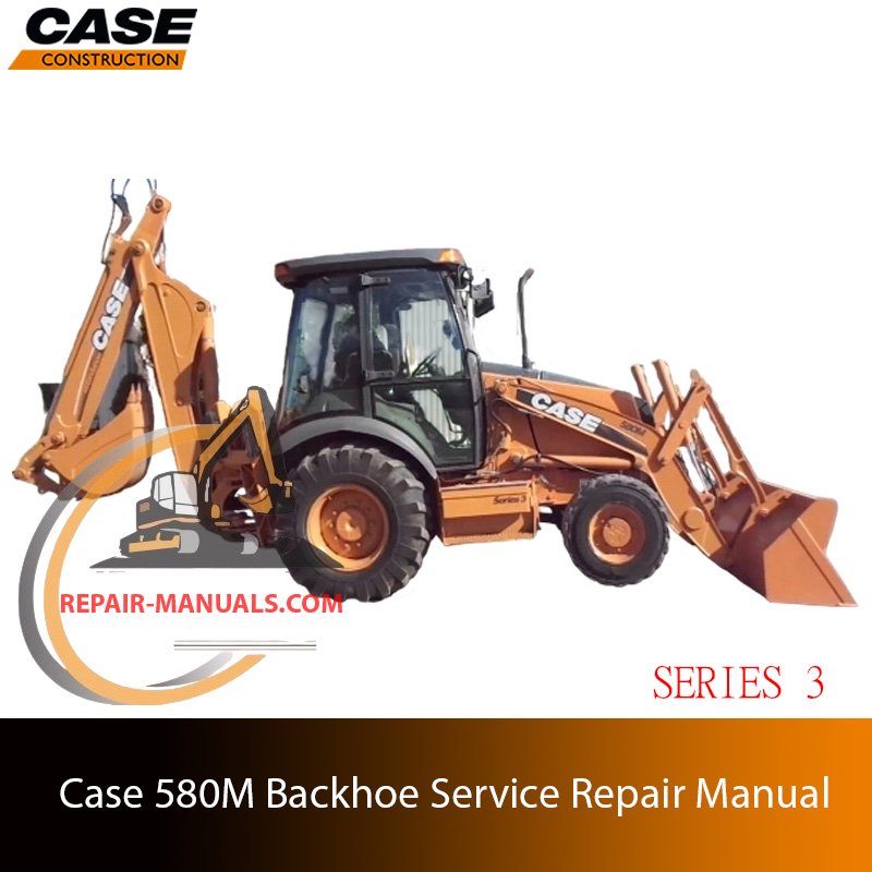 Service repair manual for Case 580M Series 3 Backhoe