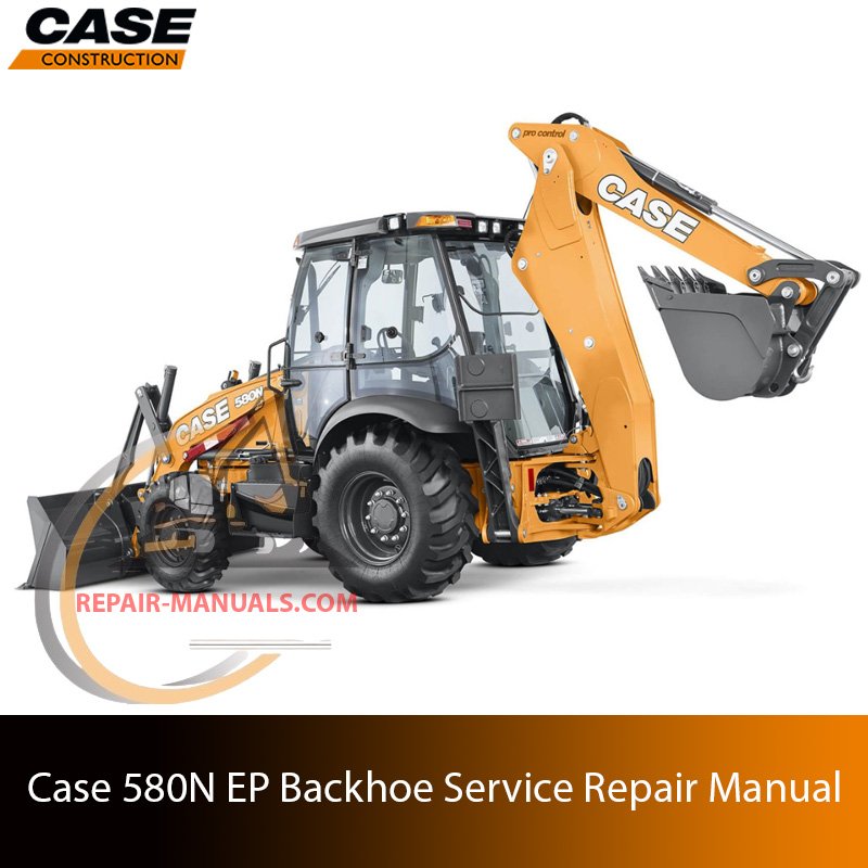 Service repair manual for Case 580N EP Backhoe Loader