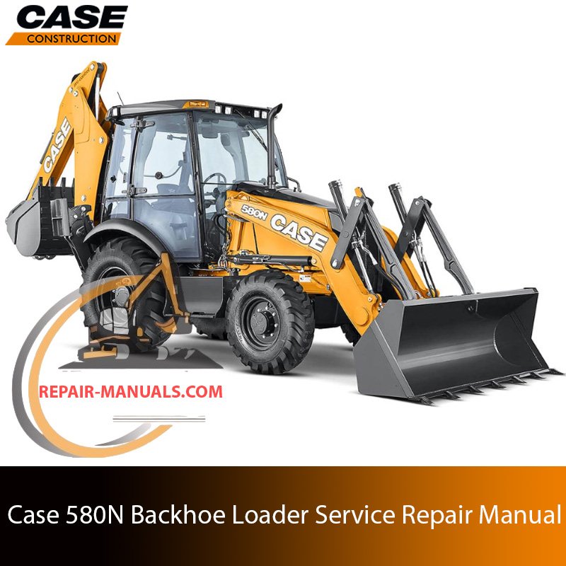 Service repair manual for Case 580N Backhoe Loader