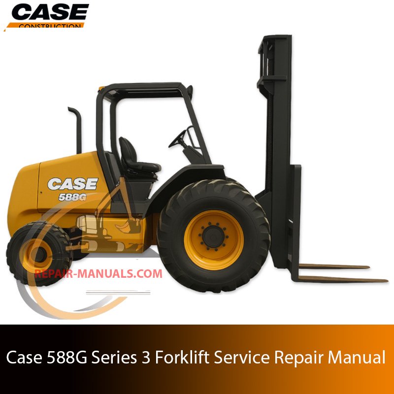 Service repair manual for Case 588G Series 3 Forklift