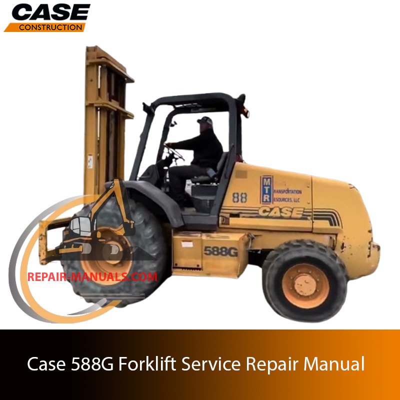 Service repair manual for Case 588G Forklift