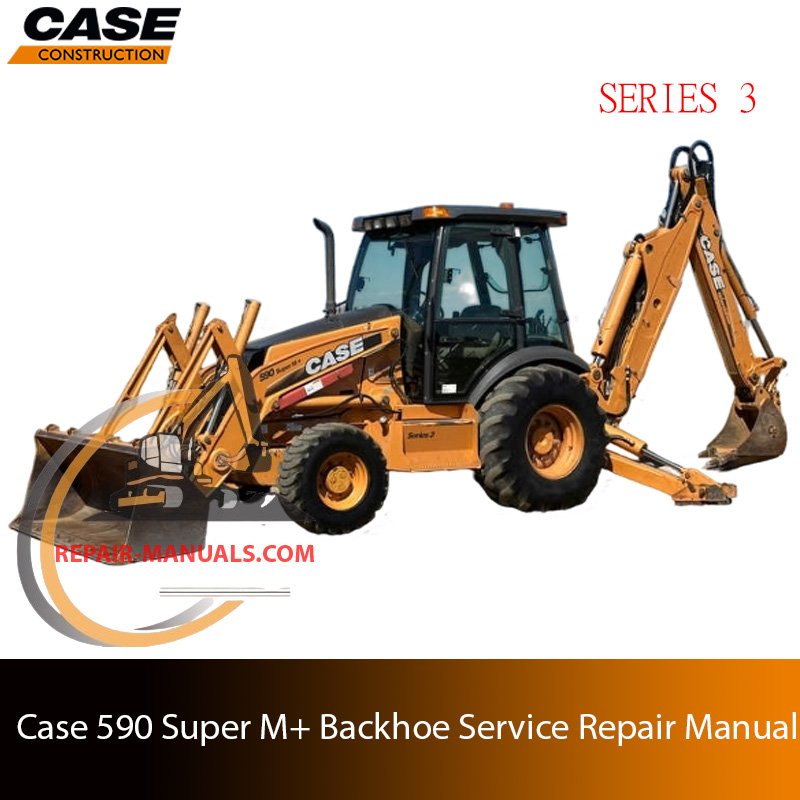 Service repair manual for case 590 super m+ series 3 Backhoe