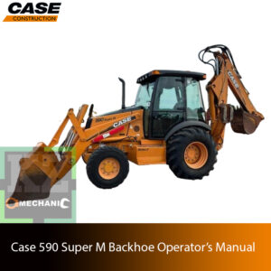 The Operator’s Manual for case 590 super m series 3