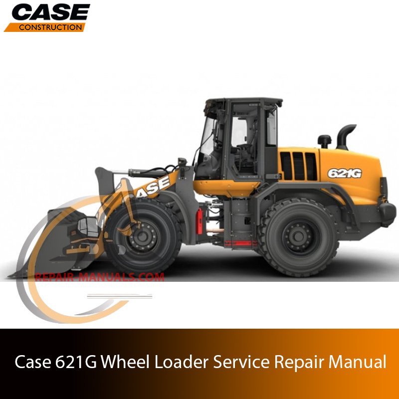 Service repair manual for Case 621G Wheel Loader