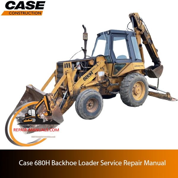 Case 680H Backhoe Loader service repair manual