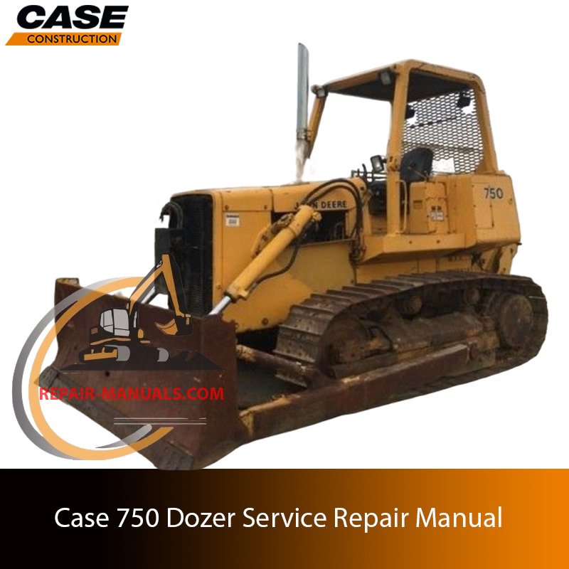 Service repair manual for case Case 750 Dozer