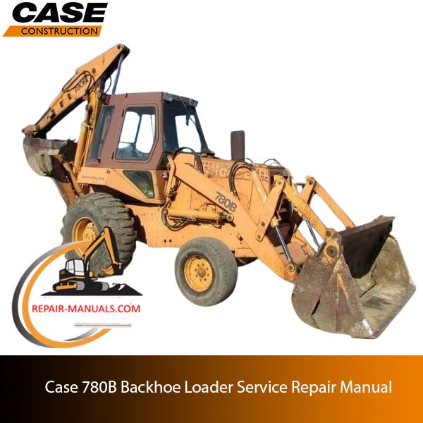 Case 780B Backhoe Loader service repair manual