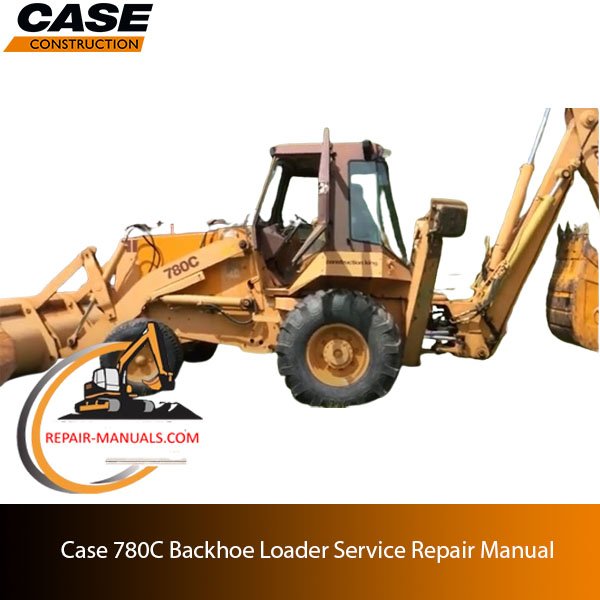 Service repair manual for Case 780C Backhoe Loader