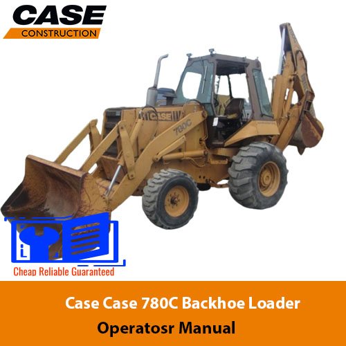 Case 780C Backhoe Loader Operators Manual