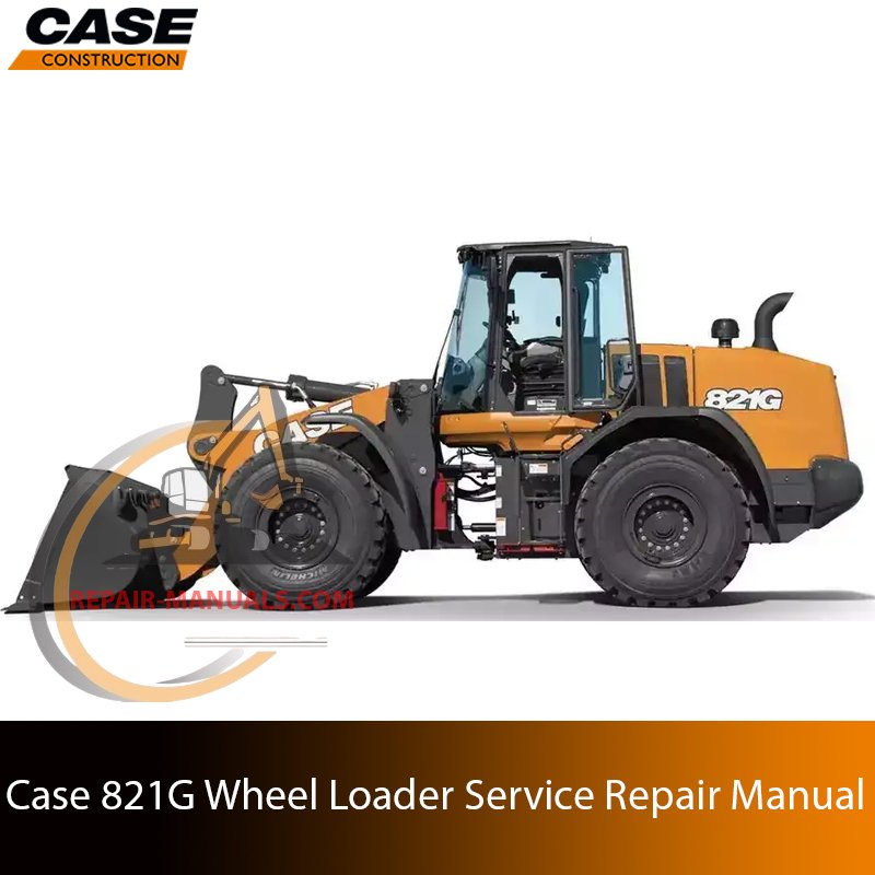 Service repair manual cover for case 821g wheel loader