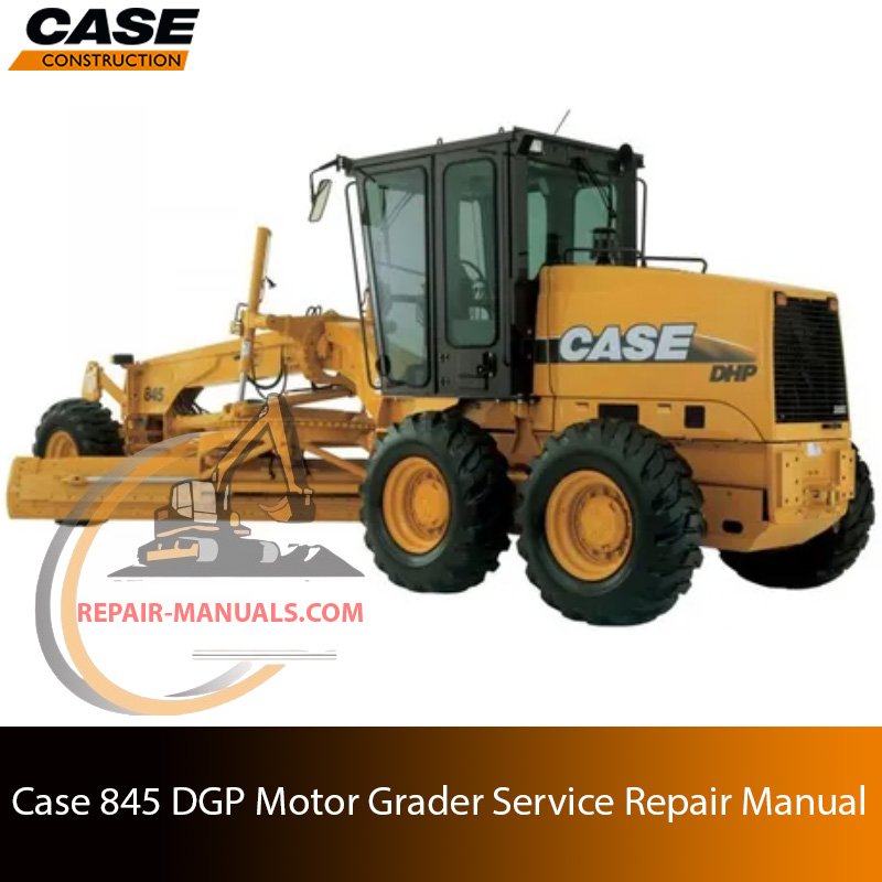 Service repair manual for Case 845 DGP Motor Grader