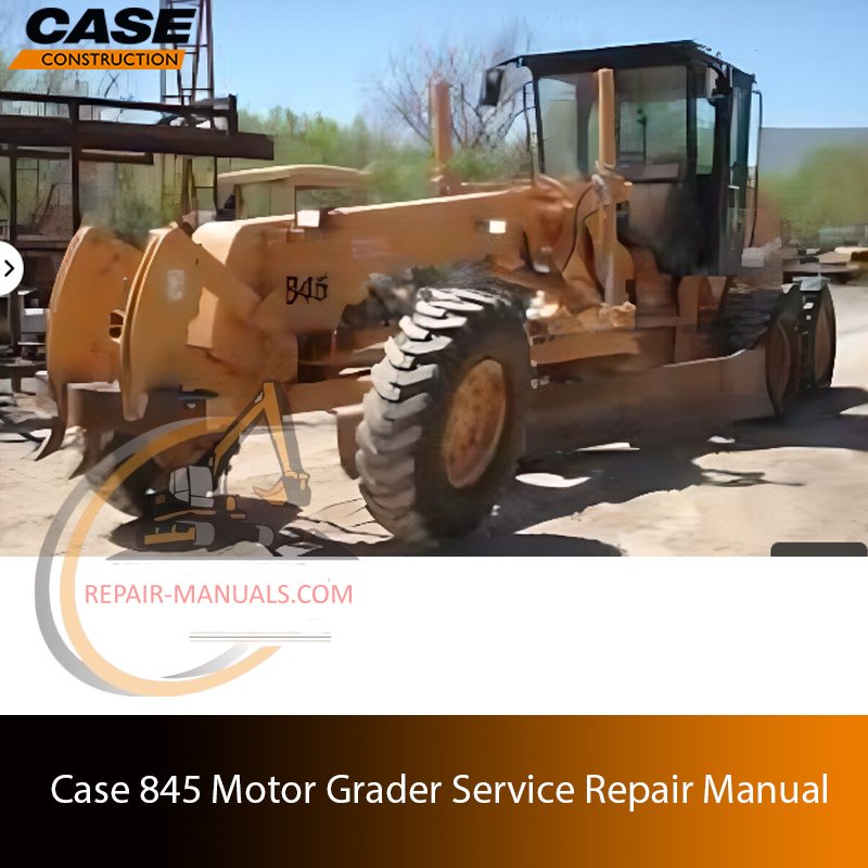 Case 845 Motor Grader service repair manual