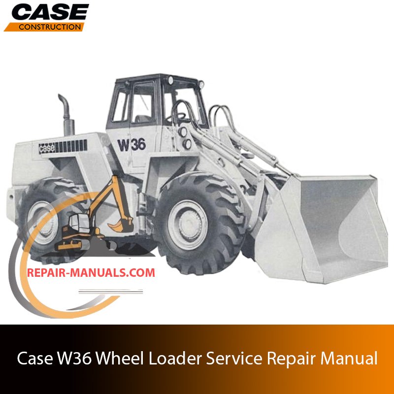 Service repair manual for case w36 wheel loader