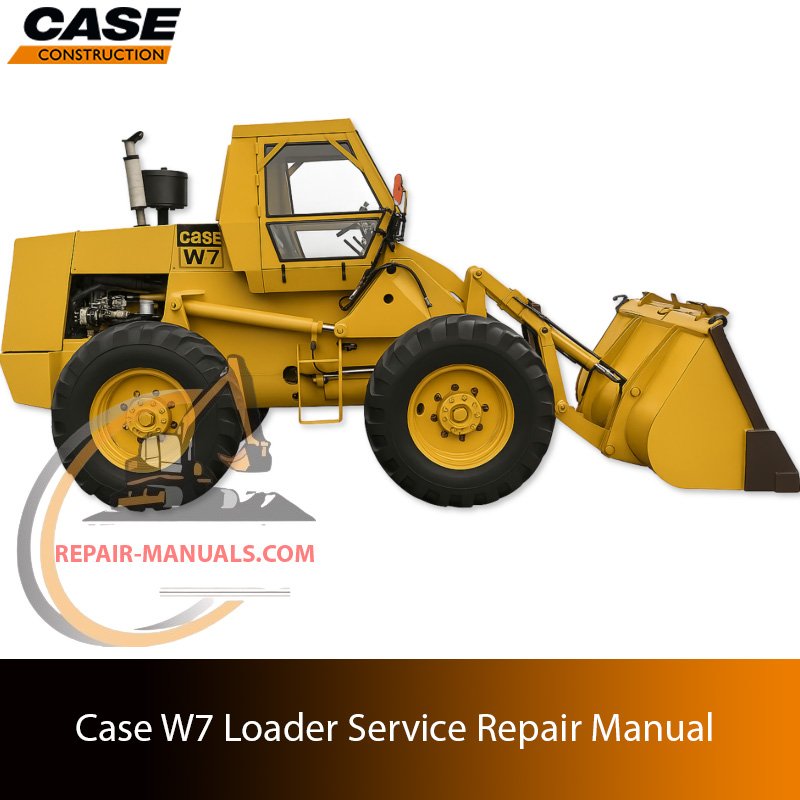 Service repair manual for case w7 loader