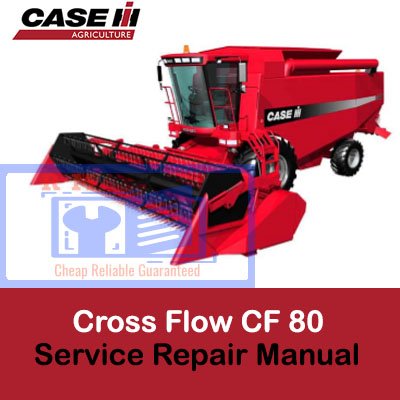 Case Cross Flow CF80 Service Repair Manual with a focus on service procedures and maintenance illustrations