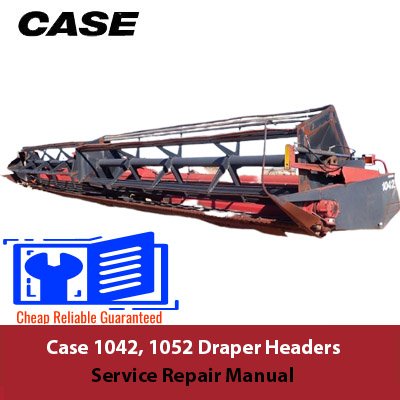 Service repair manual for Case 1042 and Case 1052 Draper Headers