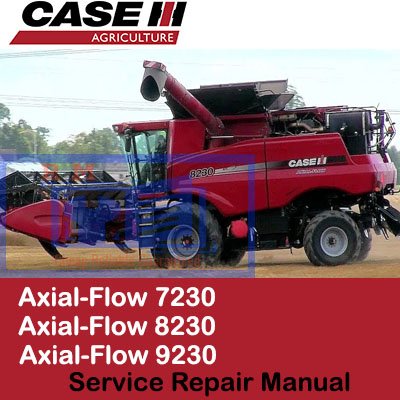 Comprehensive service repair manual for Case Axial Flow models 7230