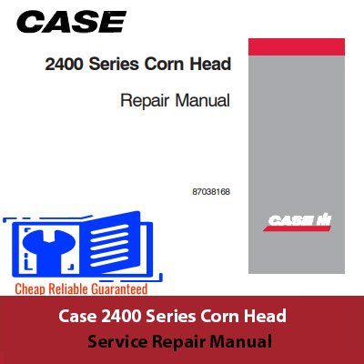Case 2400 Series Corn Head Repair Manual