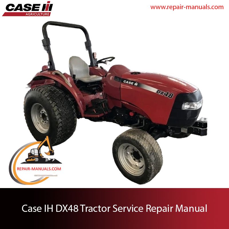 The service repair manual for Case IH DX48 Tractor