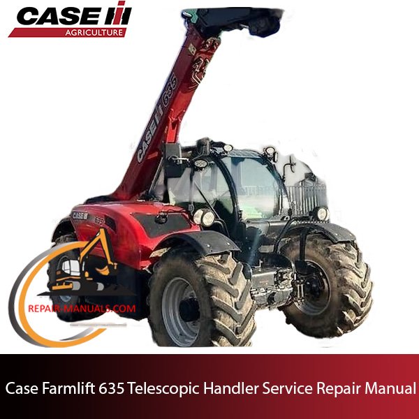 the service repair manual for Case Farmlift 635 Telehandler