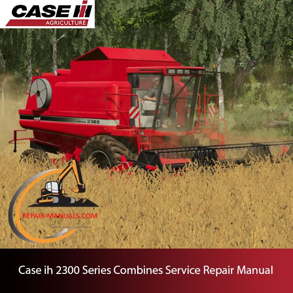 Case IH 2300 Series Combines service repair manual