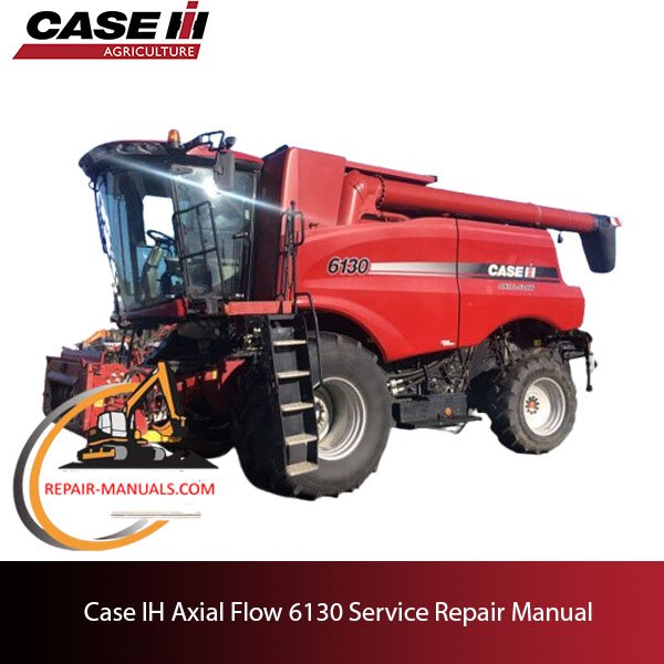Case IH Axial Flow 6130 Service Repair Manual