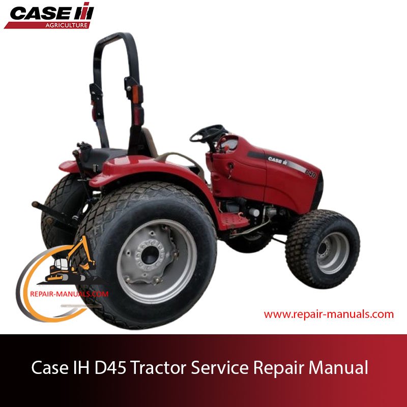 Comprehensive repair manual for Case IH D45 tractor