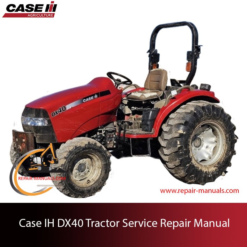Comprehensive repair manual for Case IH DX40 tractor