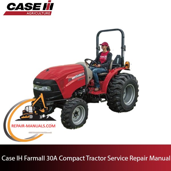 the service repair manual for Case IH Farmall 30A Compact Tractor