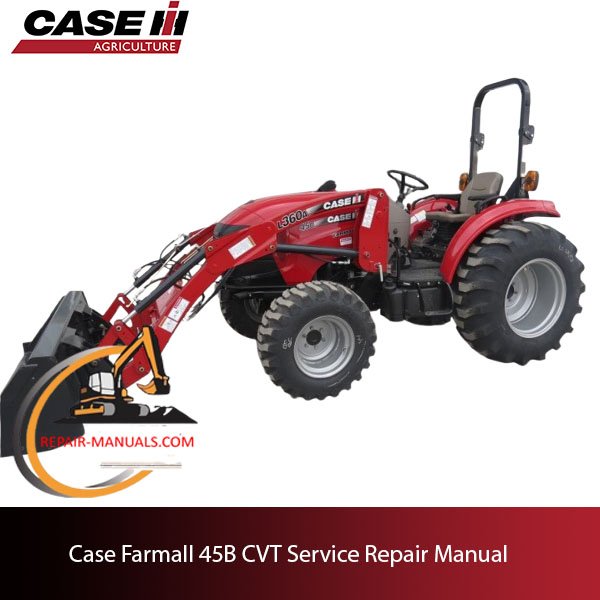 Case IH Farmall 45B CVT service repair manual