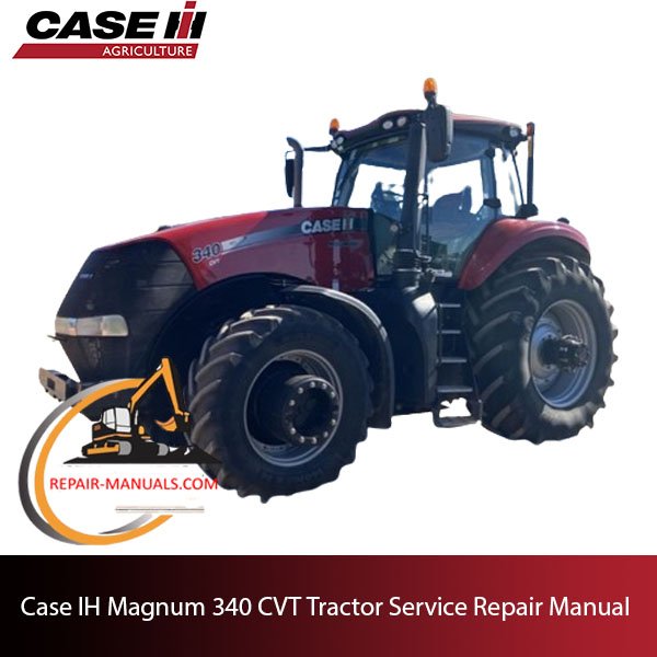 Service manual for Case IH Magnum 340 CVT Tractor