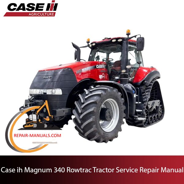 Service manual for Case IH Magnum 340 Rowtrac Tractor
